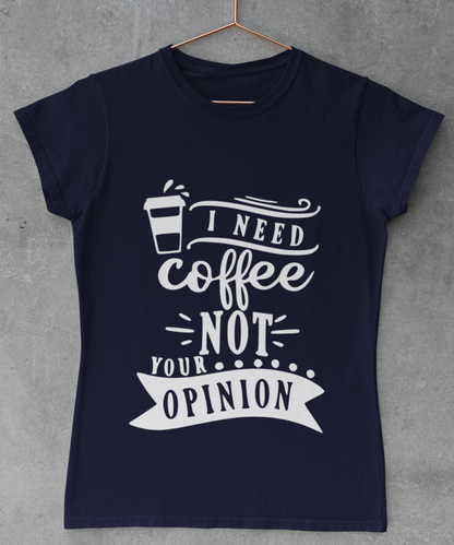 Coffee over opinion Women's T-shirt