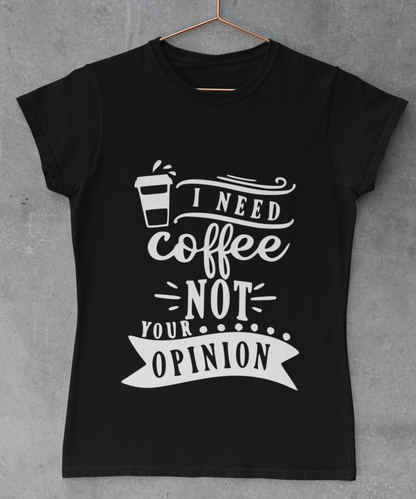 Coffee over opinion Women's T-shirt